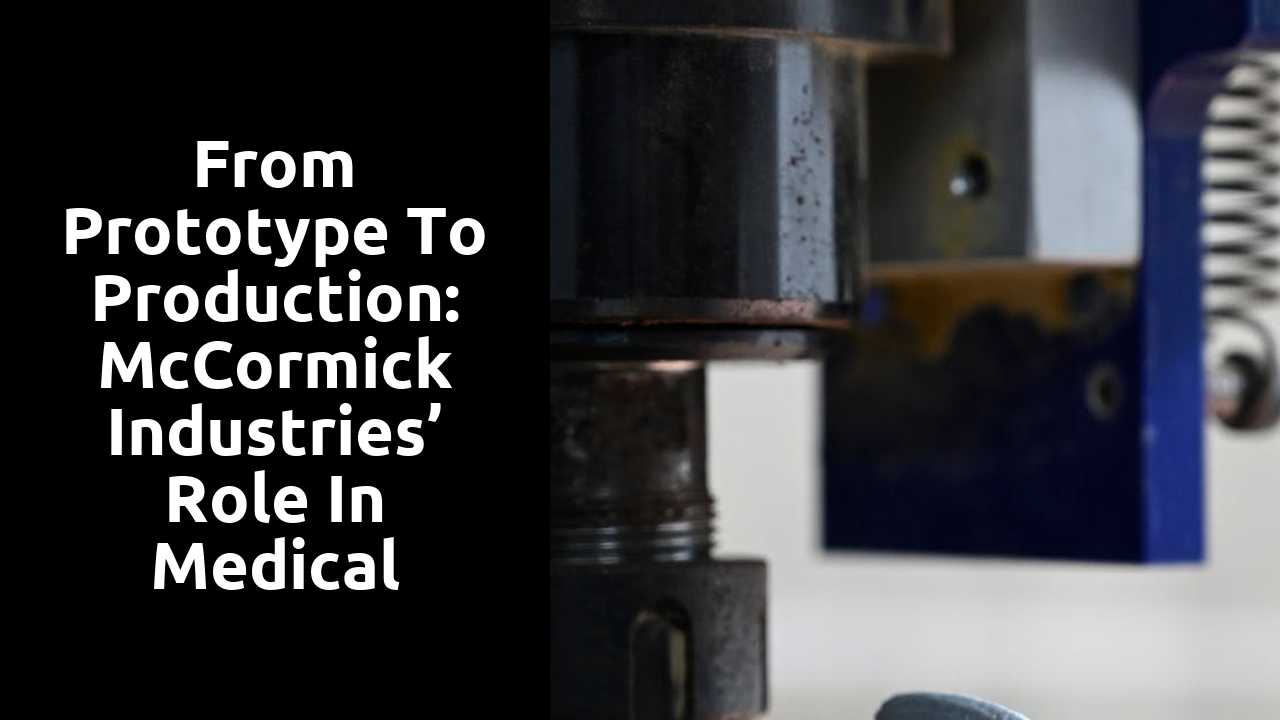 From Prototype to Production: McCormick Industries’ Role in Medical Device Manufacturing